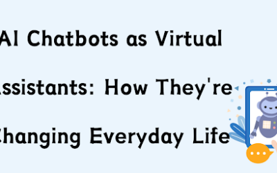 AI Chatbots as Virtual Assistants: How They’re Changing Everyday Life